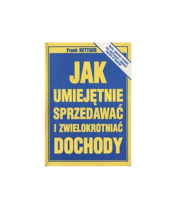 Jak umiejętnie sprzedawać i zwielokrotniać dochody