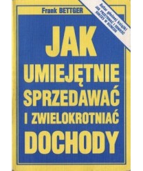 Jak umiejętnie sprzedawać i zwielokrotniać dochody