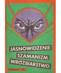 Jasnowidzenie, szamanizm, wróżbiarstwo