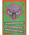 Jasnowidzenie, szamanizm, wróżbiarstwo
