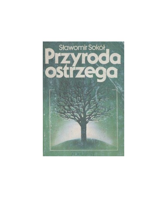 Przyroda ostrzega. O czym rośliny i zwierzęta informują człowieka