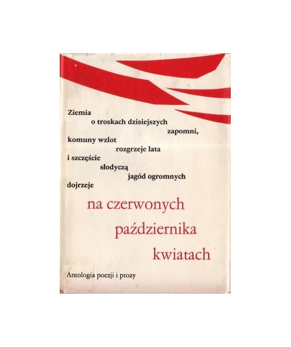Na czerwonych października kwiatach. Antologia poezji i prozy