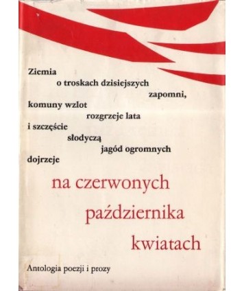 Na czerwonych października kwiatach. Antologia poezji i prozy