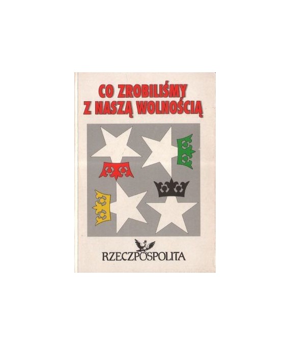 Co zrobiliśmy z naszą wolnością