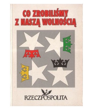 Co zrobiliśmy z naszą wolnością