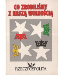 Co zrobiliśmy z naszą wolnością