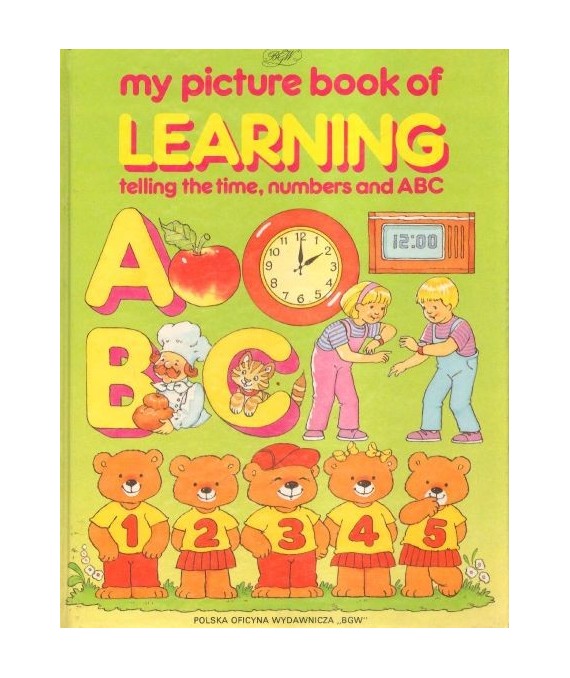 My picture book of learning telling the time, numbers and ABC