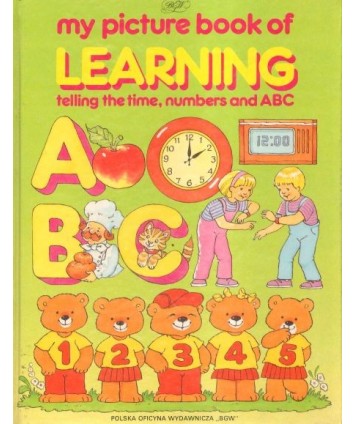 My picture book of learning telling the time, numbers and ABC