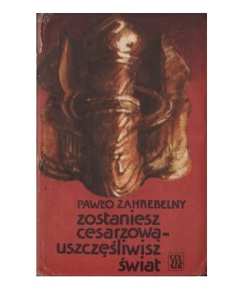 Zostaniesz cesarzową - uszczęśliwisz świat