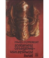 Zostaniesz cesarzową - uszczęśliwisz świat