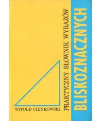 Praktyczny słownik wyrazów bliskoznacznych