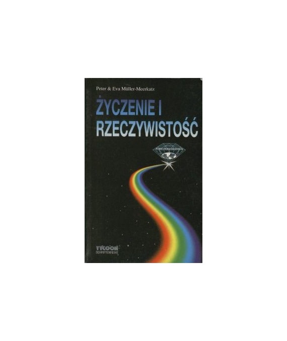 Życzenie i rzeczywistość. Myśli i wspomnienia