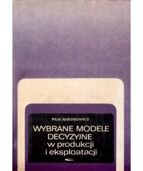 Wybrane modele decyzyjne w produkcji i eksploatacji