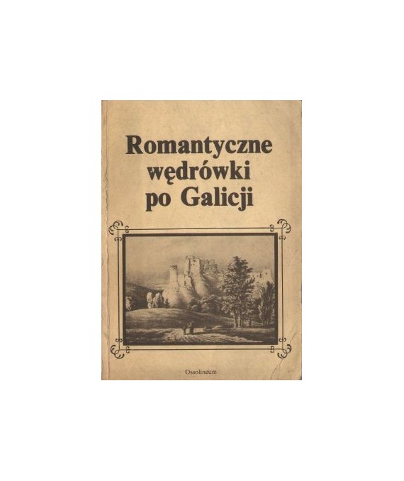 Romantyczne wędrówki po Galicji