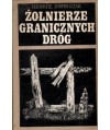 Żołnierze granicznych dróg