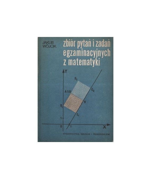 Zbiór pytań i zadań egzaminacyjnych z matematyki