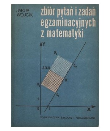 Zbiór pytań i zadań egzaminacyjnych z matematyki
