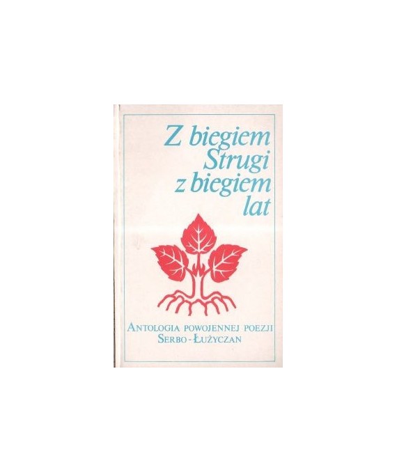 Z biegiem Strugi, z biegiem lat. Antologia powojennej poezji Serbo-Łużyczan