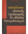 Miniaurowe elementy i podzespoły do układów tranzystorowych