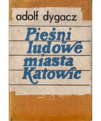 Pieśni ludowe miasta Katowic. Źródła i dokumentacja