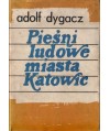 Pieśni ludowe miasta Katowic. Źródła i dokumentacja