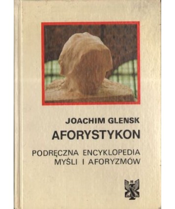 Aforystykon. Podręczna encyklopedia myśli i aforyzmów