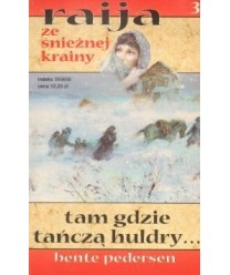 Tam, gdzie tańczą huldry. Raija ze Śnieżnej Krainy 3