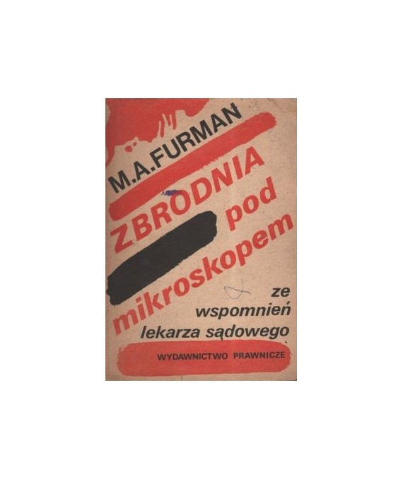 Zbrodnia pod mikroskopem. Ze wspomnień lekarza sądowego