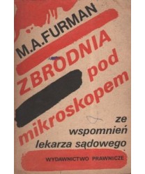 Zbrodnia pod mikroskopem. Ze wspomnień lekarza sądowego