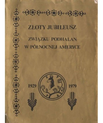 Złoty Jubileusz Związku Podhalan w Północnej Ameryce (1929-1979)