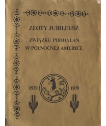 Złoty Jubileusz Związku Podhalan w Północnej Ameryce (1929-1979)