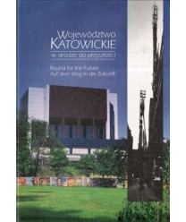 Województwo katowickie w drodze do przyszłości