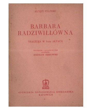 Barbara Radziwiłłówna. Tragedia w 5-ciu aktach