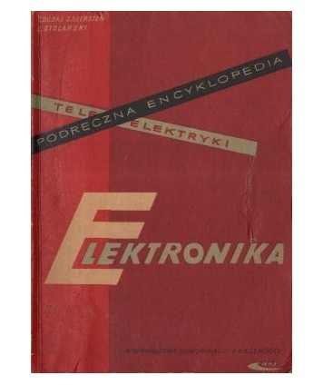 Podręczna encyklopedia teleelektryki. Elektronika i podstawowe układy elektroniczne