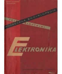 Podręczna encyklopedia teleelektryki. Elektronika i podstawowe układy elektroniczne