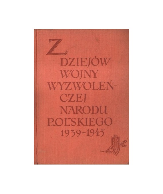 Z dziejów wojny wyzwoleńczej narodu polskiego 1939-1945. Materiały do szkolenia politycznego