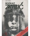 Rozkaz: zabić! (tajemnicze zgony księży: S. Niedzielaka, S. Suchowolca i S. Zycha)