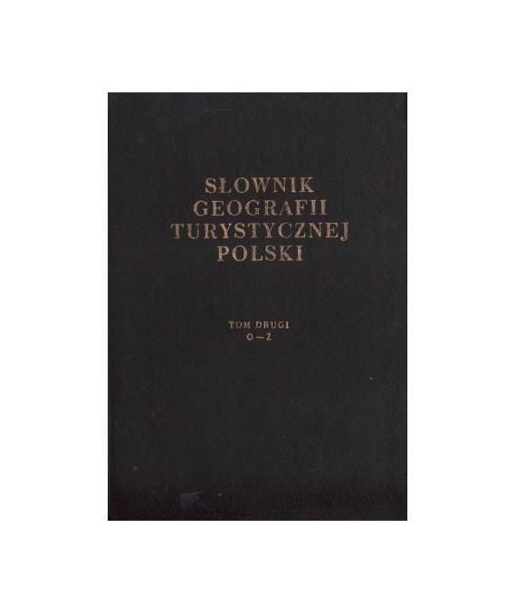 Słownik geografii turystycznej Polski t. 2 (O-Ż)