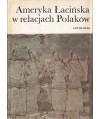 Ameryka Łacińska w relacjach Polaków. Antologia