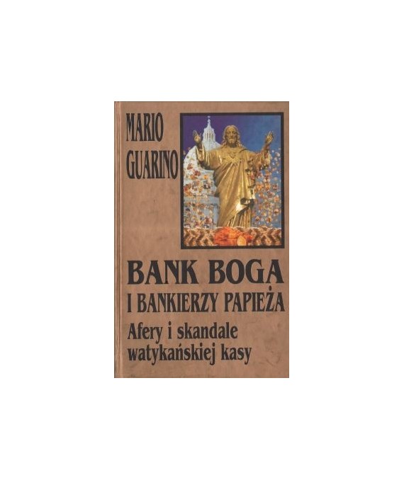 Bank Boga i bankierzy papieża. Afery i skandale watykańskiej kasy