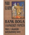 Bank Boga i bankierzy papieża. Afery i skandale watykańskiej kasy
