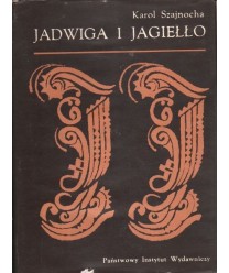Jadwiga i Jagiełło 1374-1413. Opowiadania historyczne t.3-4