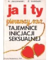Ja i ty. Pierwszy raz - tajemnice inicjacji seksualnej