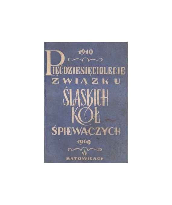 Księga pamiątkowa jubileuszowego zjazdu Śpiewaków Śląskich w roku 1960
