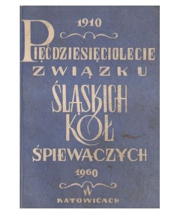 Księga pamiątkowa jubileuszowego zjazdu Śpiewaków Śląskich w roku 1960