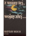 Z wojny tej, wojny złej