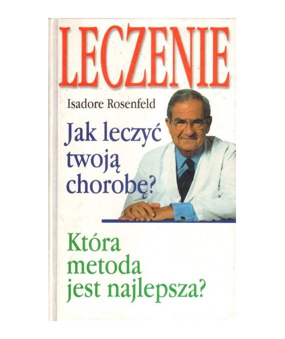 Leczenie. Jak leczyć twoją chorobę? Która metoda jest najlepsza?
