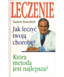 Leczenie. Jak leczyć twoją chorobę? Która metoda jest najlepsza?