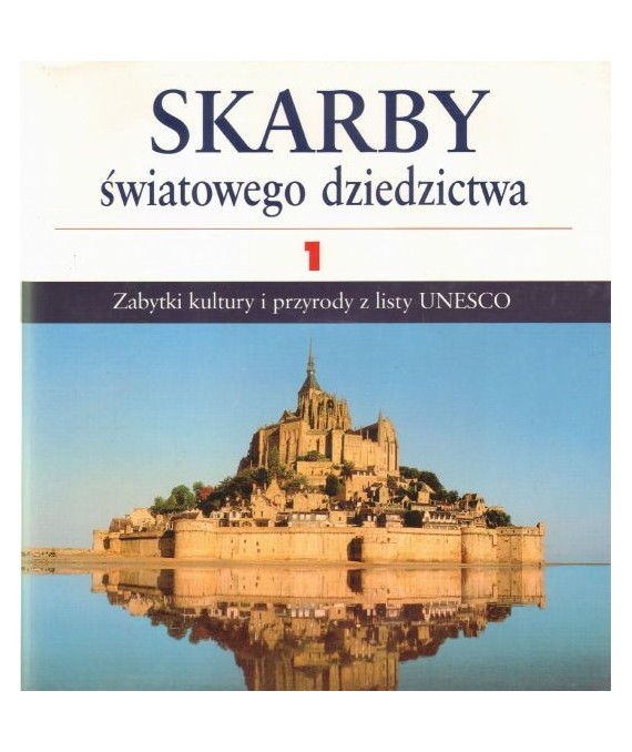 Skarby światowego dziedzictwa. Zabytki kultury i przyrody z listy UNESCO t. 1-2