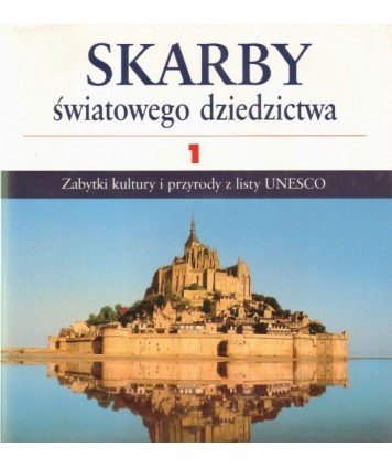 Skarby światowego dziedzictwa. Zabytki kultury i przyrody z listy UNESCO t. 1-2